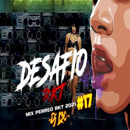 DESAFIO RKT♫ - Mix PERREO RKT 2021 #17 Dj L30
