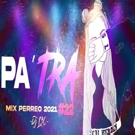 Mix PERREO 2021 #24 - PA TRA♫ Dj L30