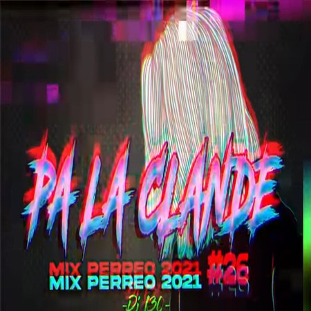 PA LA CLANDE♫ - Mix PERREO 2021 #26 Dj L30