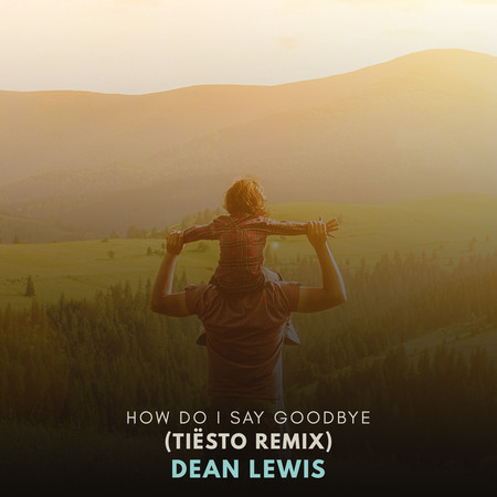 How Do I Say Goodbye (Tiësto Remix) 專輯封面