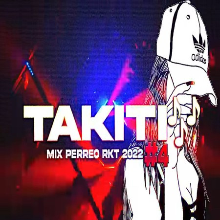 TAKITI Mix PERREO RKT 2022 VOL.4