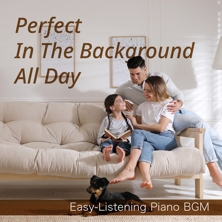 Perfect In The Background All Day - Easy-Listening Piano BGM