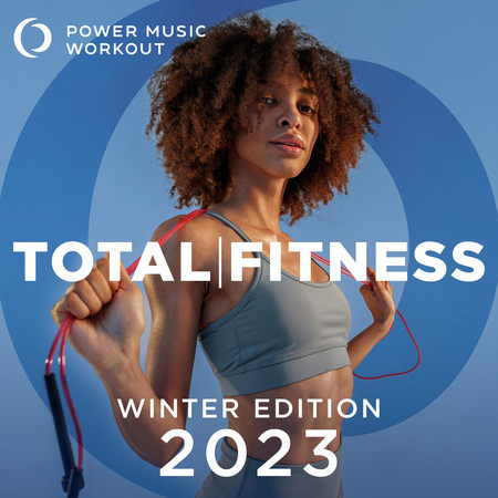 2023 Total Fitness - Winter Edition (Non-Stop Mix Ideal for Gym, Jogging, Running, Cardio, and Fitness)
