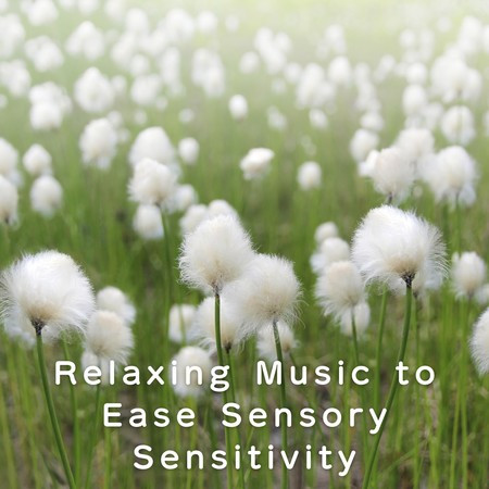 Relaxing Music to Ease Sensory Sensitivity