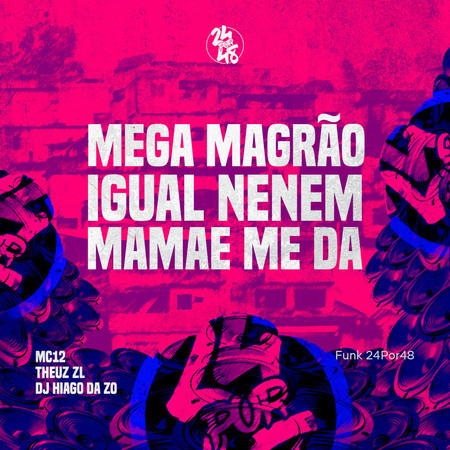 Mega Magrao - Igual Nenem, Mamae Me Da