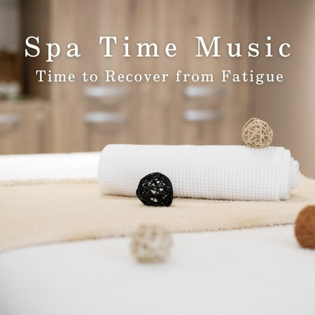 Spa Time Music ～Time to Recover from Fatigue