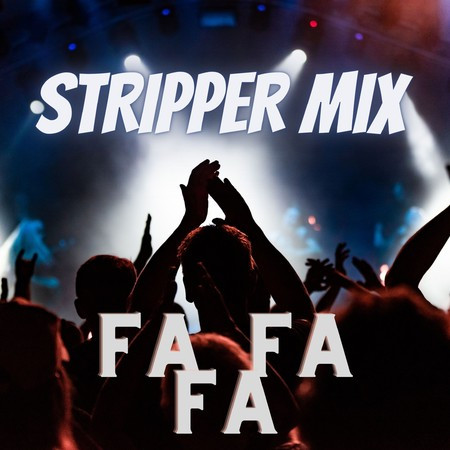 Fa Fa Fa (Stripper Mix)