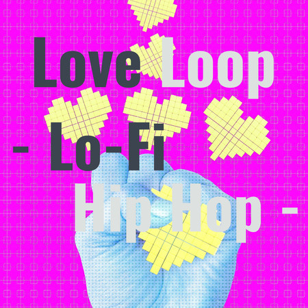 Love Loop- Lo-Fi Hip Hop -