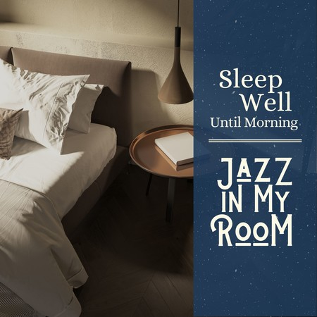 Sleep Well Until Morning - Jazz in My Room