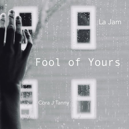 Fool of Yours (feat. Cora J Tanny)