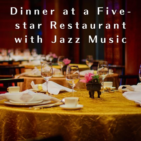 Dinner at a Five-star Restaurant with Jazz Music