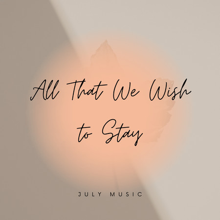 All That We Wish to Stay