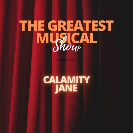 The Greatest Musical Show - Calamity Jane