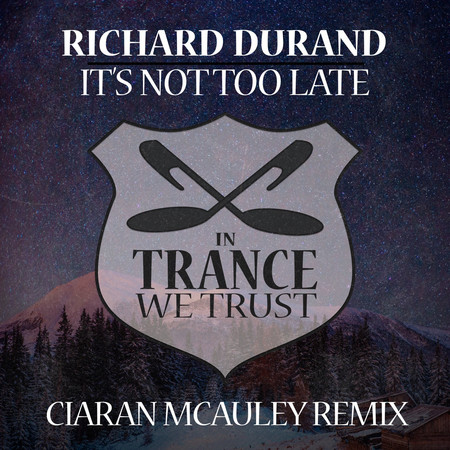It's Not Too Late (Ciaran Mcauley Extended Mix)