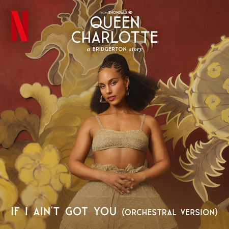 If I Ain't Got You (Orchestral - from Queen Charlotte: A Bridgerton Story [Covers from the Netflix Series]) 專輯封面