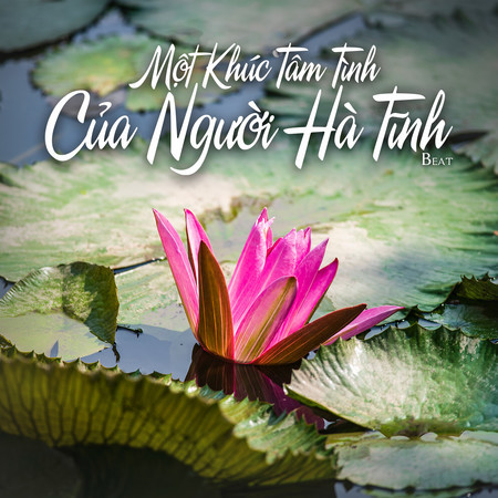 Một Khúc Tâm Tình Của Người Hà Tĩnh (Beat)