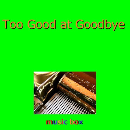 Too Good at Goodbye（オルゴール）