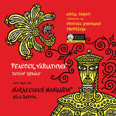 Bartók: The Miraculous Mandarin; Kodály: Peacock Variations (The Mercury Masters: The Mono Recordings)