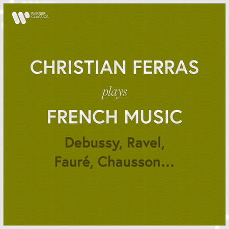 Christian Ferras Plays French Music: Debussy, Ravel, Fauré, Chausson...