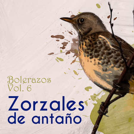Zorzales de Antaño - Bolerazos, Vol. 6