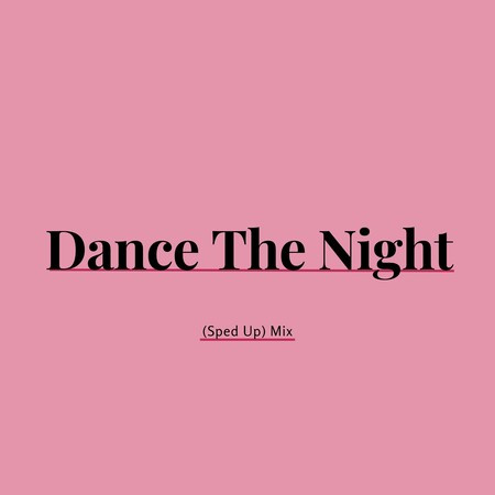 Dance The Night (Sped Up Mix)