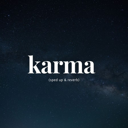 karma (sped up & reverb)
