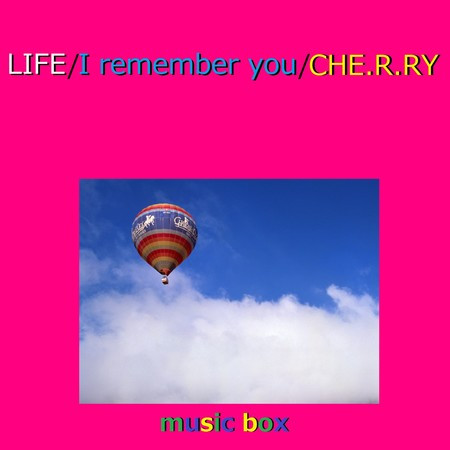 LIFE / I remember you / CHE.R.RY オルゴール作品集