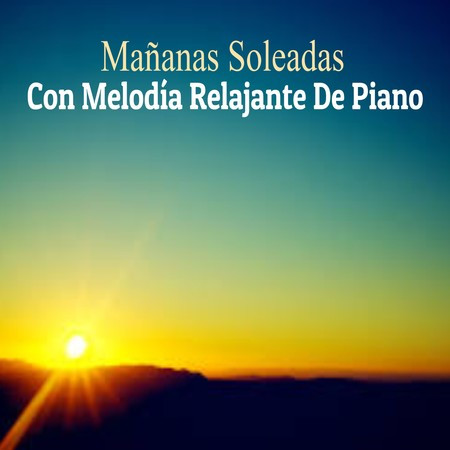 Mañanas Soleada Con Melodía Relajante De Piano