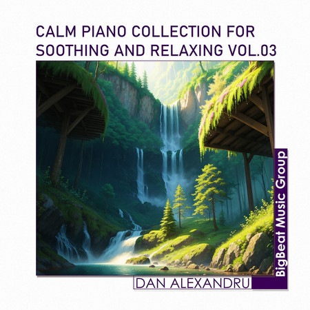 Calm Piano Collection For Soothing And Relaxing, Vol. 03 (Piano)