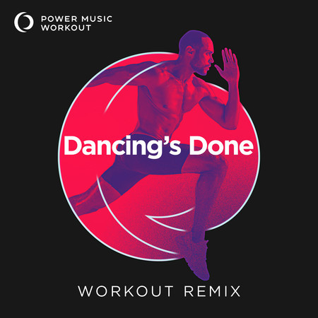 Dancing's Done (Workout Remix 150 BPM)