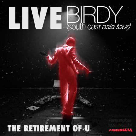 The Retirement of U (Live at Birdy South East Asia Tour)