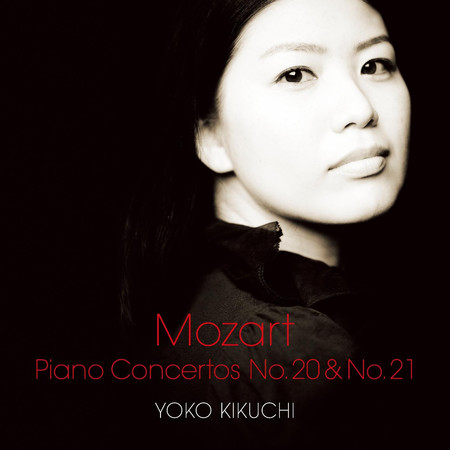 Mozart：Piano Concerto No.20 in D minor, K.466 & No.21 in C major, K.467
