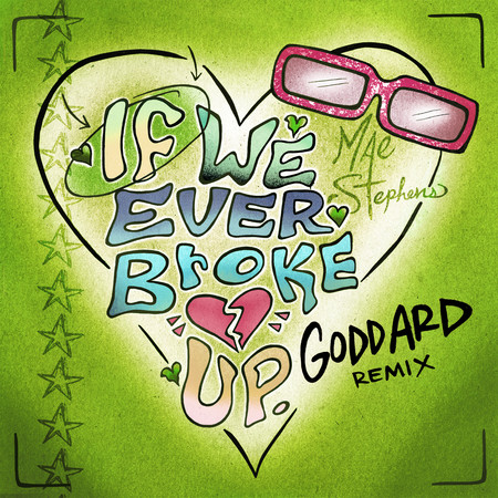 If We Ever Broke Up (goddard. Remix)