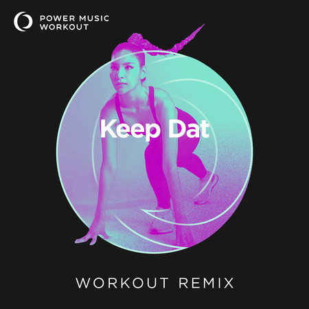Keep Dat (Extended Workout Remix 128 BPM)