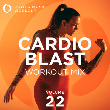 Cardio Blast Workout Mix Vol. 22 (Non-Stop Cardio Workout 142-155 BPM)