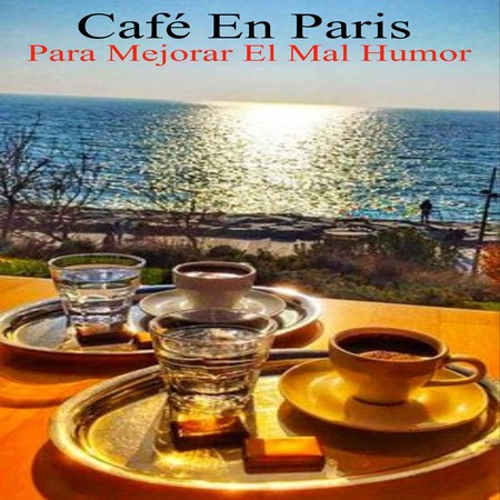 Café En Paris Para Mejorar El Mal Humor