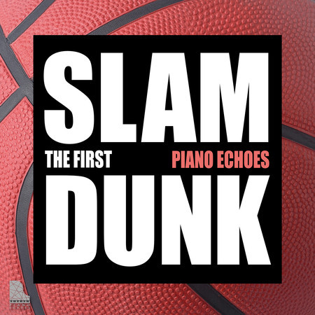 THE FIRST SLAM DUNK×PIANO ECHOES