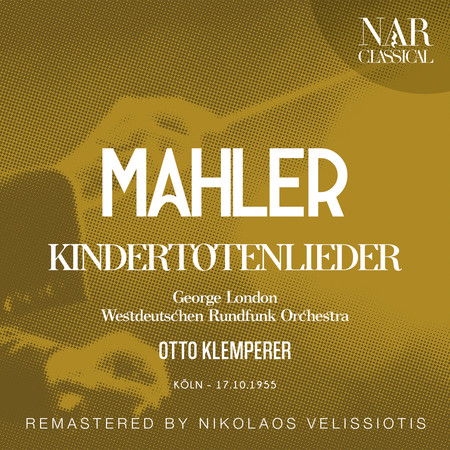 MAHLER: KINDERTOTENLIEDER