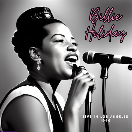 BILLIE HOLIDAY - Live in Los Angeles 1946 (Live)