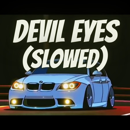 Devil Eyes (Slowed)