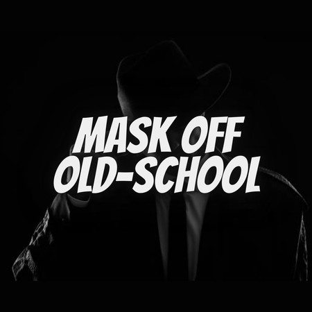 Mask Off (Old School)