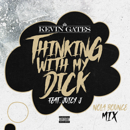 Thinking with My Dick (feat. Juicy J) (NOLA Bounce Mix)
