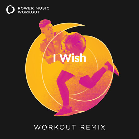 I Wish (Workout Remix 128 BPM)