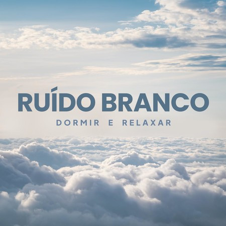 Ruído Branco | Dormir e Relaxar