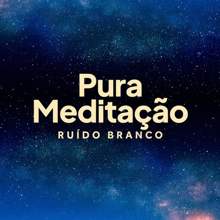 Pura Meditação | Ruído Branco