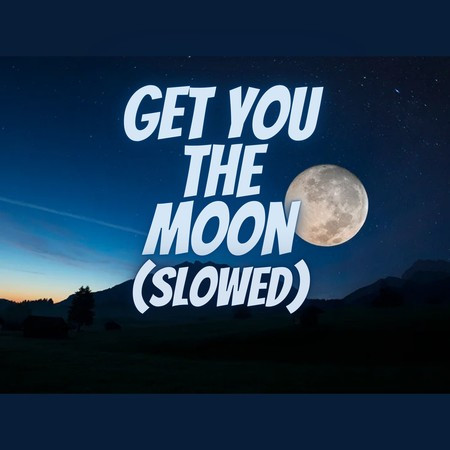 Get You The Moon (Slowed)