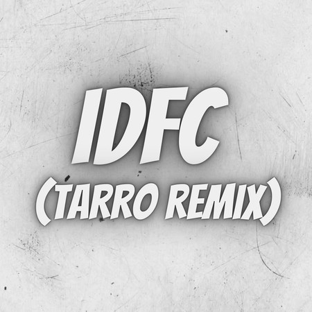 IDFC (Tarro Remix)