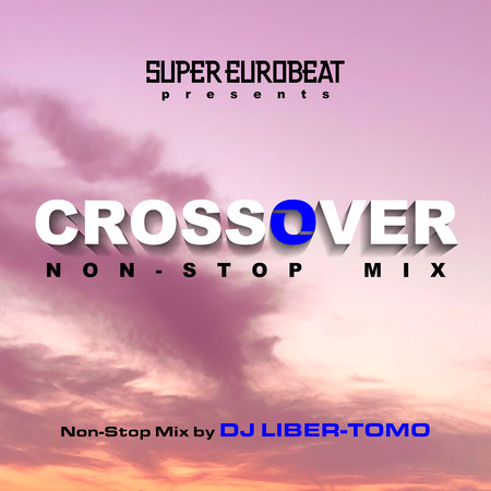SUPER EUROBEAT presents CROSSOVER NON-STOP MIX