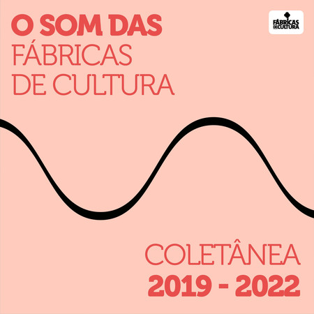 O Som das Fábricas de Cultura - Coletânea 2019-2022