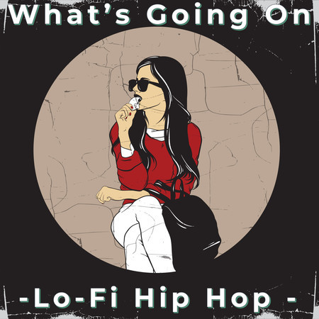 What’s Going On-Lo-Fi Hip Hop -